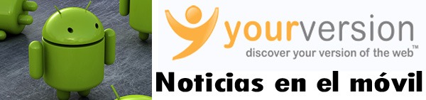 Android y YourVersion, se lanza YourVersion para Android, una aplicación para buscar noticias