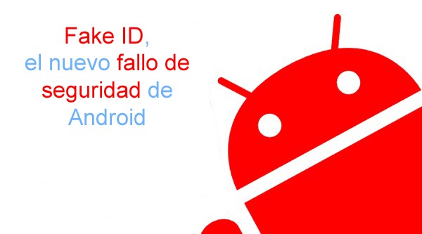 Fake ID, nuevo fallo de seguridad en Android