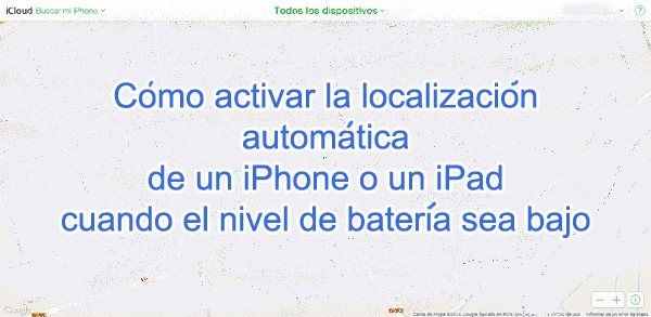 activar_localizacion_automatica_iphone_ipad_nivel_bateria_bajo_01 Activar localización automática de un iPhone o iPad con el nivel de batería bajo