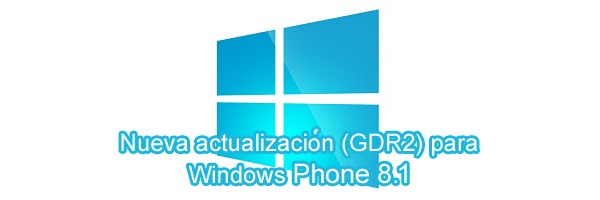Fecha de distribución de la actualización GDR2 de Windows Phone 8.1