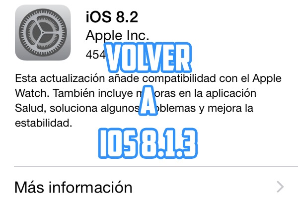 Volver de iOS 8.2 a iOS 8.1.3