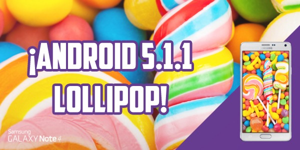 Android 5.1.1 Lollipop para el Samsung Galaxy Note 4