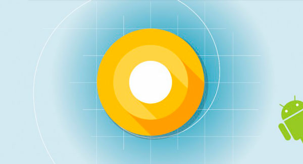 Android O, la nueva versión de Android se pone en marcha