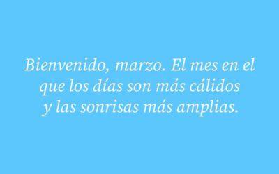 69 frases de Bienvenido marzo 2024: motivadoras, bonitas, positivas, Tumblr, de cumpleaños…