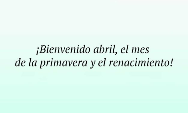 93 frases de Bienvenido abril 2024 para Instagram: sorpréndeme, bonitas, de amor, citas del mes de abril…