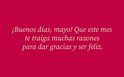+170 frases de Bienvenido mayo 2024: adiós abril, de buenos días, para imágenes, mes de mi cumpleaños…