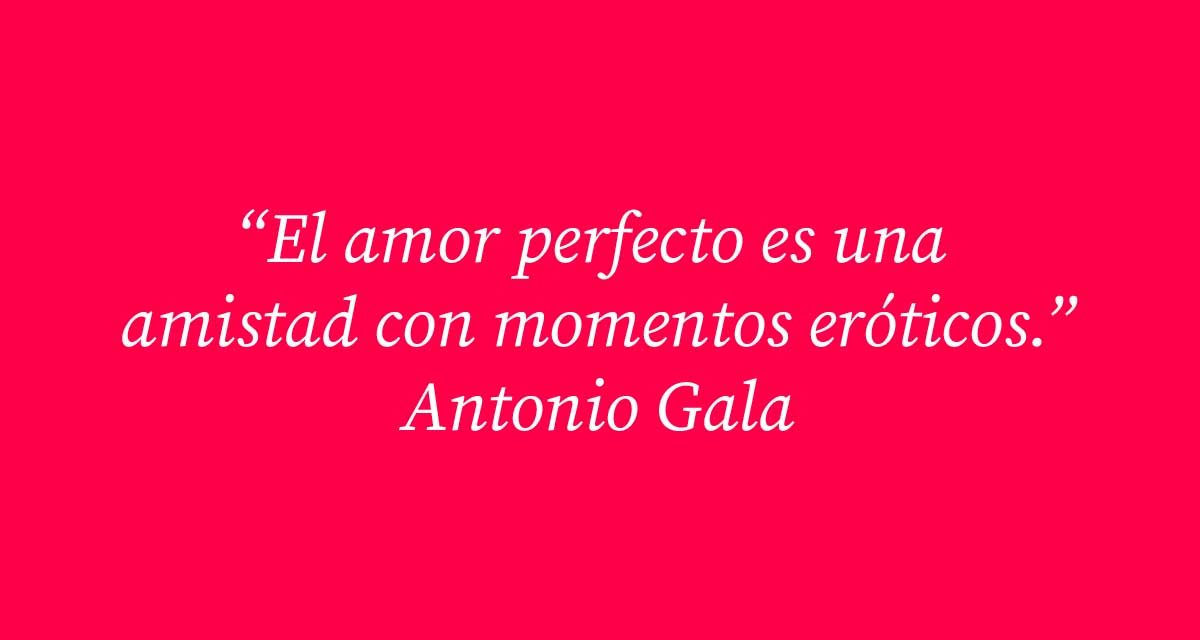 Las mejores frases de Antonio Gala: célebres, sobre el amor y la política, para reflexionar…