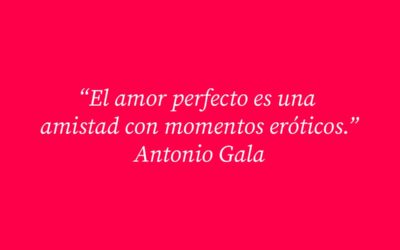 Las mejores frases de Antonio Gala: célebres, sobre el amor y la política, para reflexionar…