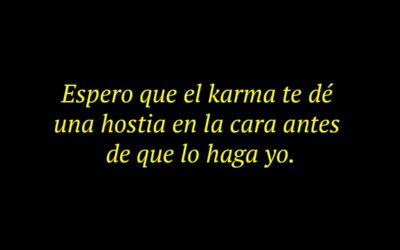 Frases sobre el karma para WhatsApp: de amor, todo vuelve, para gente mala…