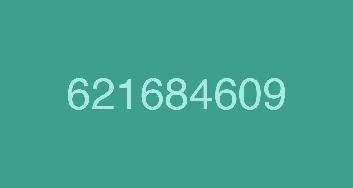 621684609, el peligroso número que está siendo acusado de posible fraude
