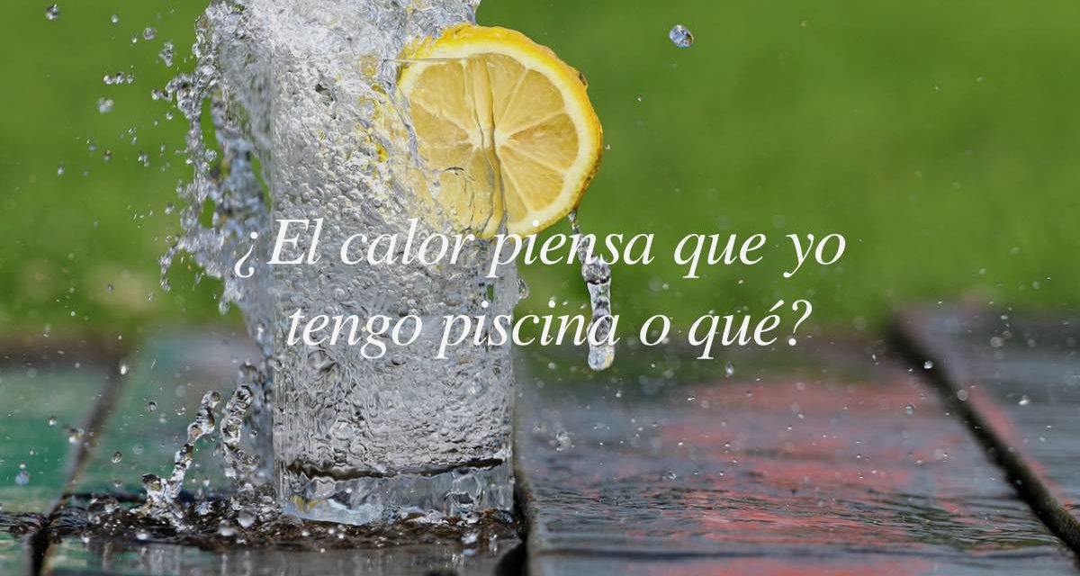 85 frases sobre la ola de calor: divertidas, para memes, sobre cambio climático…